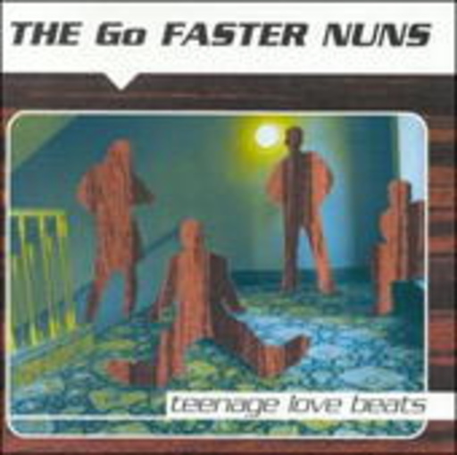 The Go Faster Nuns – Teenage Love Beats