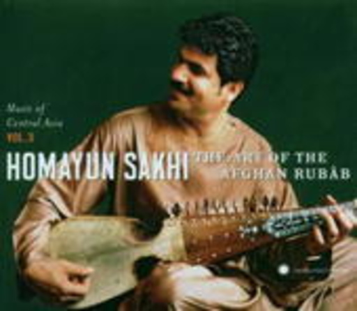 Homayun Sakhi – The Art Of The Afghan Rubab - Music Of Central Asia Vol. 3