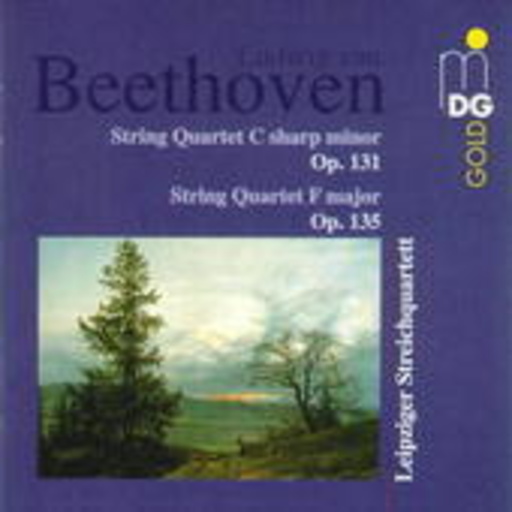 Leipziger Streichquartett – Streichquartette op. 131 + 135