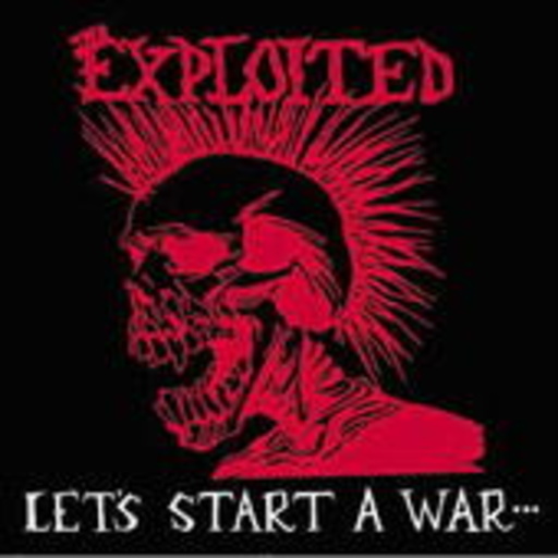 The Exploited – Let's Start A War ...