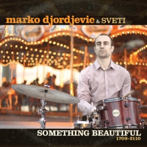 Marko Djordjevic – Something Beautiful