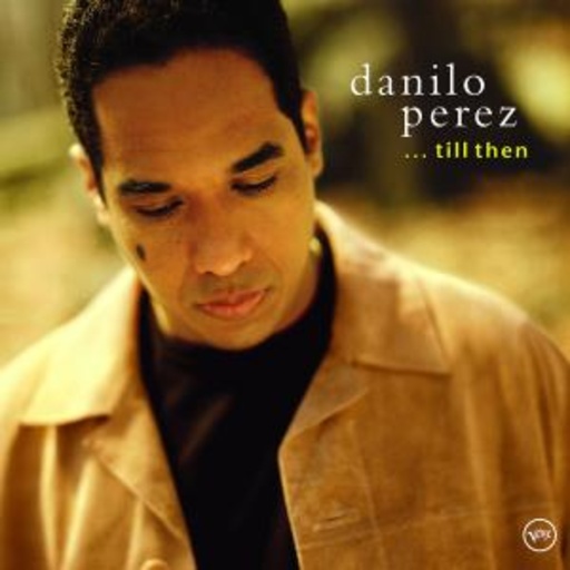 Danilo Perez – ... Till Then