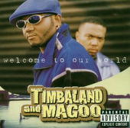 Timbaland & Magoo – Welcome To Our World