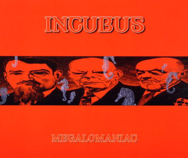 Incubus – Megalomaniac