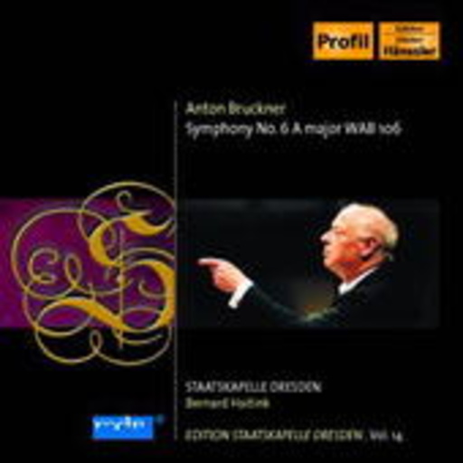 Staatskapelle Dresden/Bernard Haitink – Symphony No. 6 A Major WAB 106