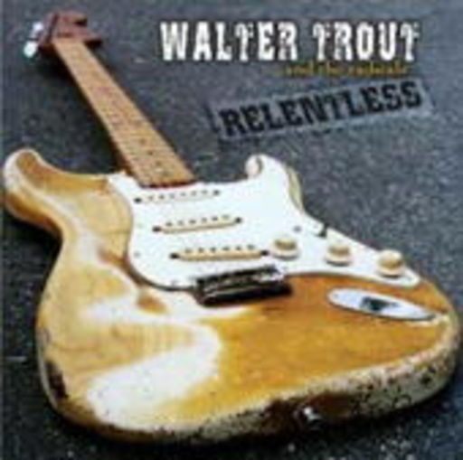 Walter Trout & The Radicals – Relentless