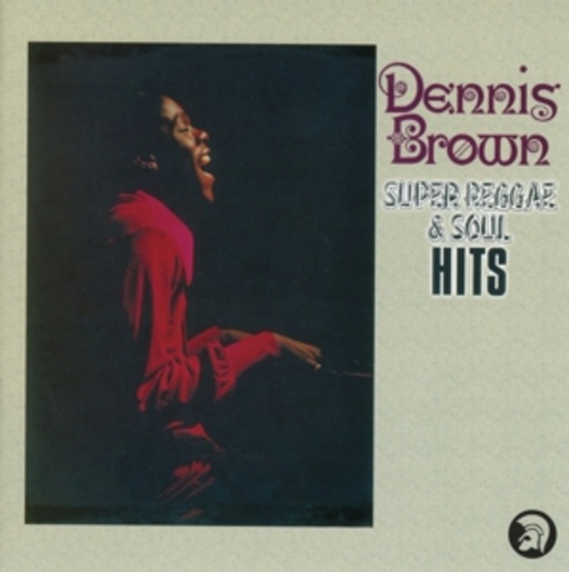 Dennis Brown – Super Reggae And Soul Hits