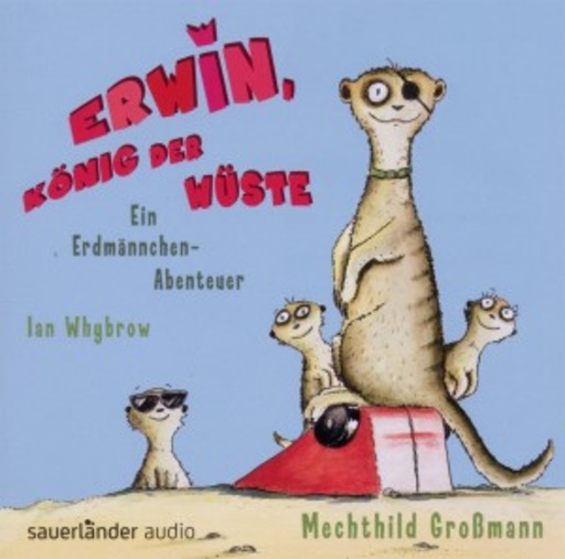 Mechthild Großmann – Erwin, König der Wüste - Ein Erdmännchen-Abenteuer