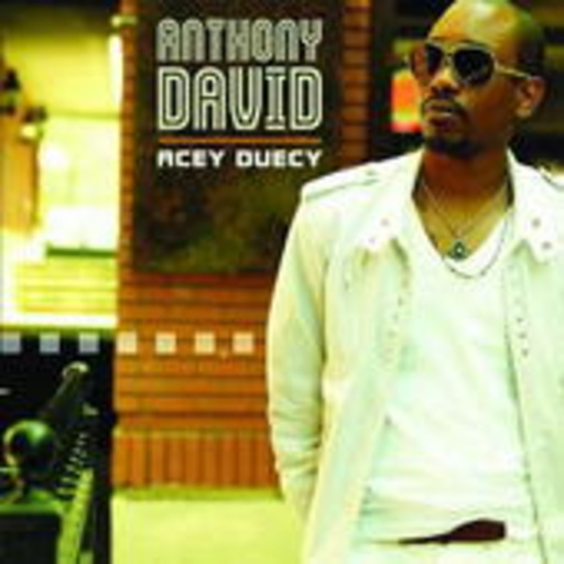 Anthony David – Acey Duecy