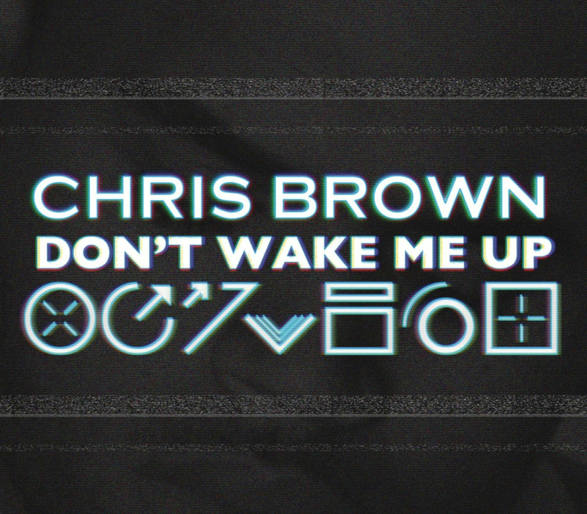 Chris Brown – Don't Wake Me Up