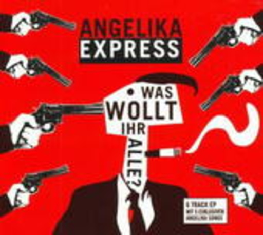 Angelika Express – Was wollt ihr alle? EP