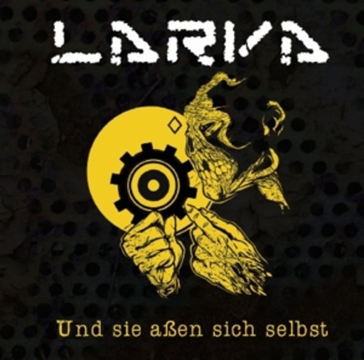 Larva – Und sie aßen sich selbst