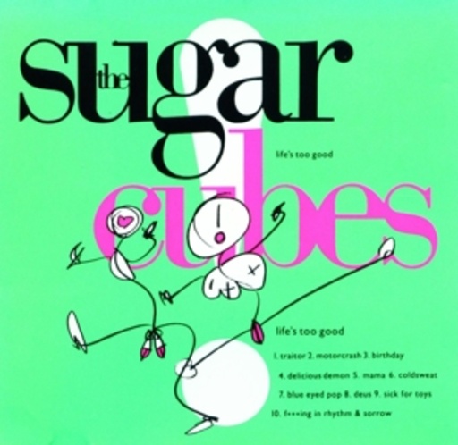 The Sugarcubes – Life's Too Good