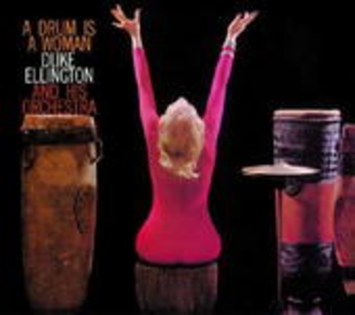 Duke Ellington & His Orchestra – A Drum Is A Woman