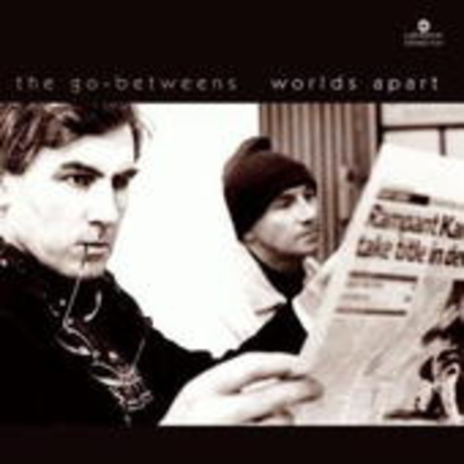 The Go-Betweens – World's Apart