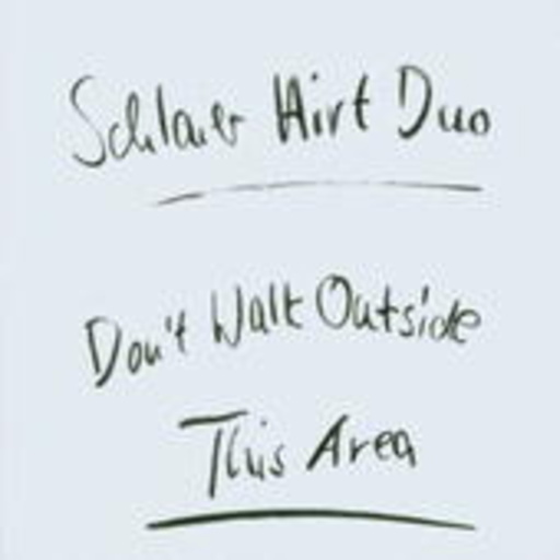 Schlaier Hirt Duo – Don't Walk Outside This Area