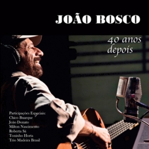 Joao Bosco – 40 Anos Depois