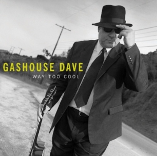 Gashouse Dave – Way Too Cool