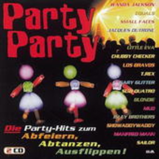 Diverse – Party Party - Die Party-Hits zum Abfeiern, Abtanzen, Ausflippen