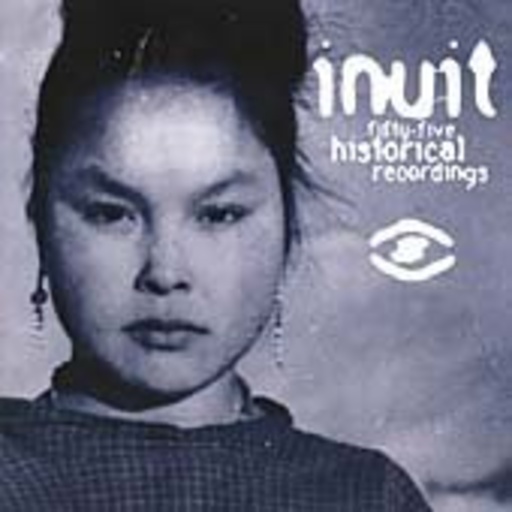Diverse – Inuit - 55 Historical Recordings
