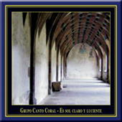 Grupo Canto Coral – Es Sol Claro Y Luciente