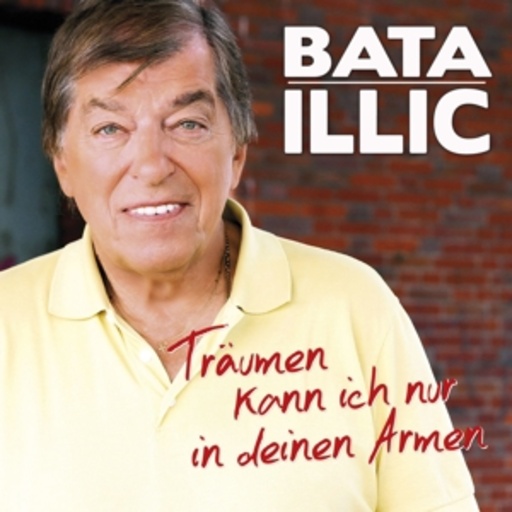 Bata Illic – Träumen kann ich nur in deinen Armen