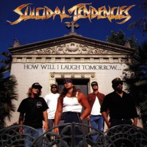 Suicidal Tendencies – How Will I Laugh Tomorrow