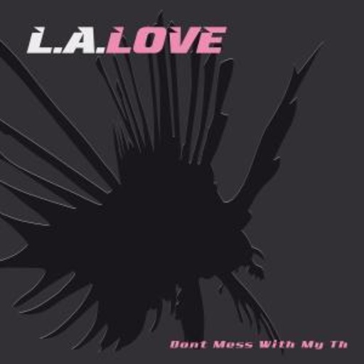 L.A. Love – Don't Mess With My TH