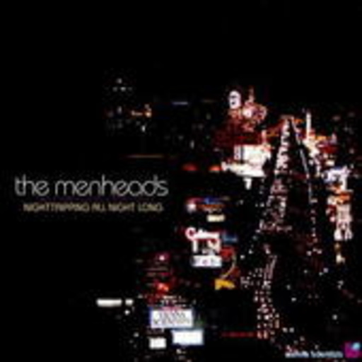 Menheads – Nighttripping All Night Long