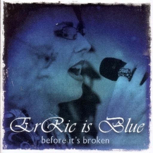 ErRic Is Blue – Before It's Broken