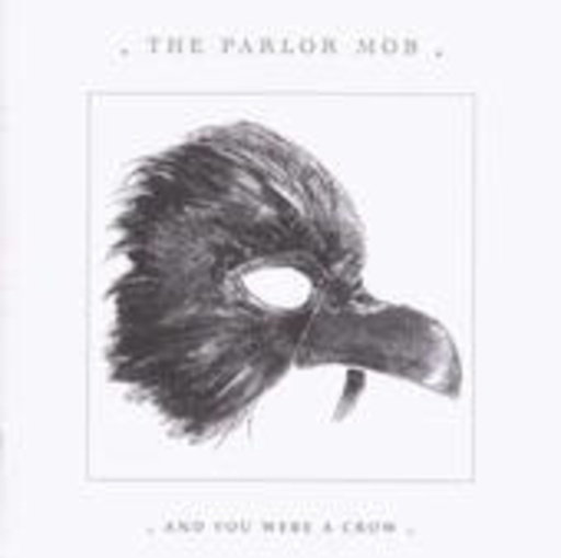 The Parlor Mob – And You Were A Crow