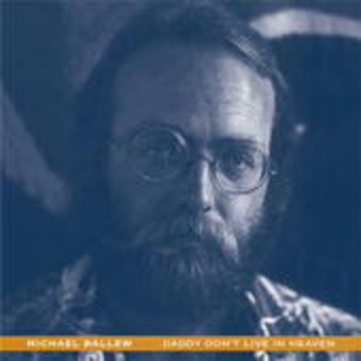 Michael Ballew – Daddy Don't Live In Heaven