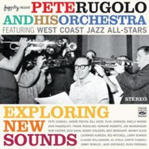 Pete Rugolo And His Orchestra – Exploring New Sounds