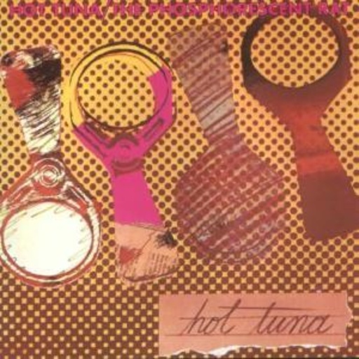 Hot Tuna – The Photophorescent Rat