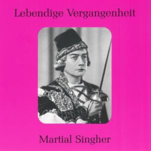 Martial Singher – Lebendige Vergangenheit: Martial Singher singt Opernarien und Balladen