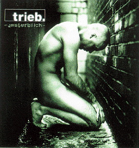 trieb. – Unsterblich