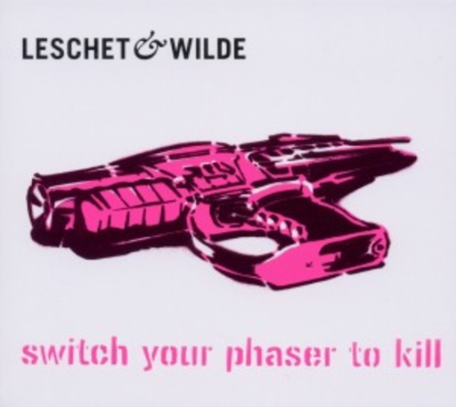 Leschet & Wilde – Switch Your Phaser To Kill