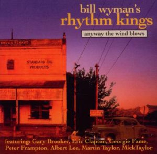 Bill Wyman's Rhythm Kings – Anyway The Wind Blows