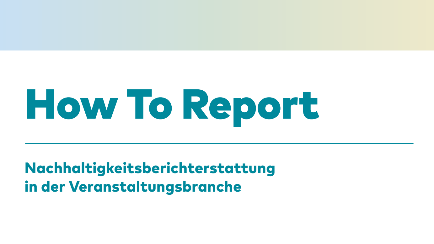 b1408f22 b486 4838 b0f3 54d564740e38 Soll bei der Veranstaltungsbranche im Bereich Nachhaltigkeitsberichterstattung unter die Arme greifen: das BDKV-Guidebook "How To Report".
