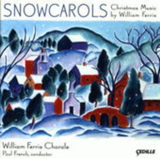 William Ferris Chorale – Snowcarols - Christmas Music By William Ferris
