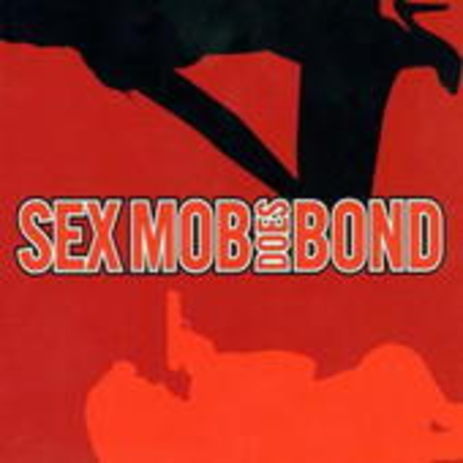 Sex Mob – Sex Mob Does Bond