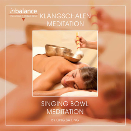 Ong Ba Ling – Klangschalen Meditation - Singing Bowl Meditation