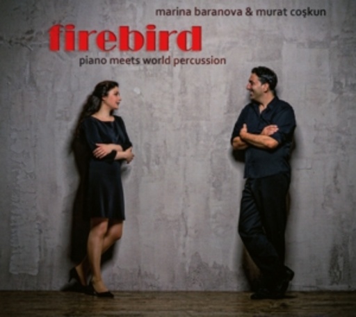 Marina Baranova & Murat Coskun – Firebird - Piano Meets World Percussion