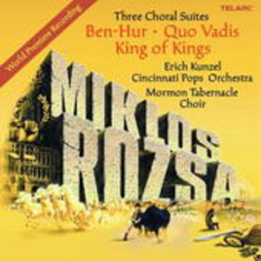 Erich Kunzel/Cincinnati Pops Orchestra – Three Choral Suites: Ben Hur/Quo Vadis/King Of Kings