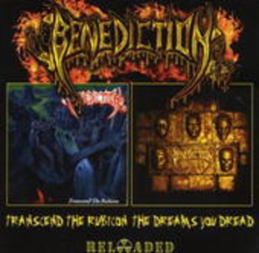 Benediction – Transcend The Rubicon/The Dreams You Dread - Reloaded