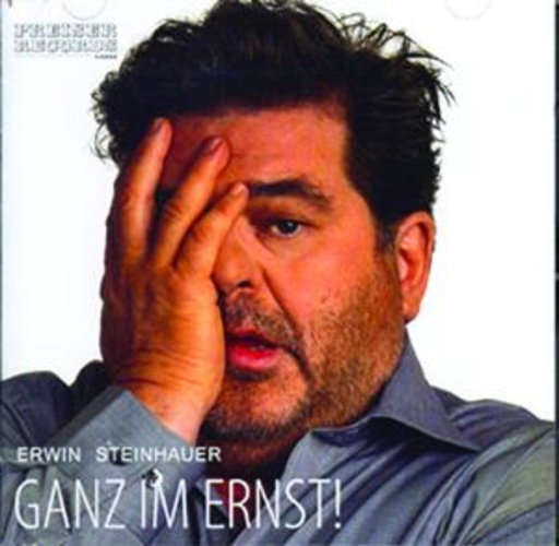 Erwin Steinhauer – Ganz im Ernst!