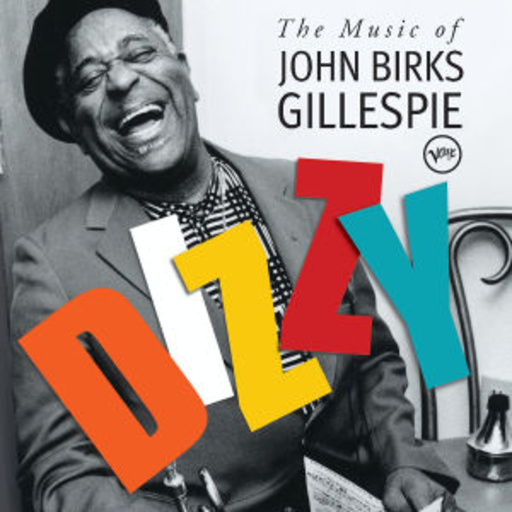 Dizzy Gillespie – The Life And Times Of John Birks Gillespie
