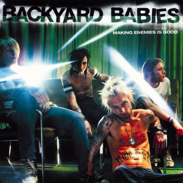 Backyard Babies – Making Enemies Is Good