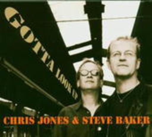 Chris Jones & Steve Baker – Gotta Look Up
