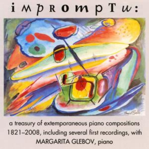 Margarita Glebov – Impromptu: A Treasury Of Extemporaneous Piano Compositions 1821-2008